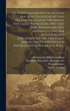 Die Pithecanthropus-Schichten auf Java. Geologische und paläontologische Ergebnisse der Trinil-Expedition (1907 und 1908), ausgeführt mit Unterstützun