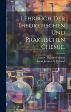 Lehrbuch der theoretischen und praktischen Chemie.