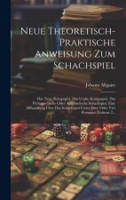 Neue Theoretisch-praktische Anweisung Zum Schachspiel