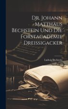 Dr. Johann Matthäus Bechstein und die Forstacademie Dreissigacker