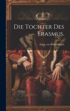 Die Tochter des Erasmus.
