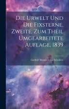 Die Urwelt und die Fixsterne, Zweite, zum Theil umgearbeitete Auflage, 1839
