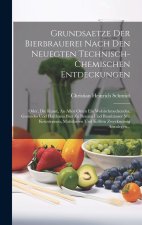 Grundsaetze Der Bierbrauerei Nach Den Neuegten Technisch-chemischen Entdeckungen