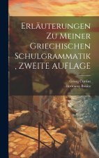 Erläuterungen Zu Meiner Griechischen Schulgrammatik, ZWEITE AUFLAGE
