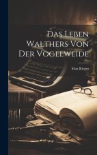 Das Leben Walthers Von Der Vogelweide