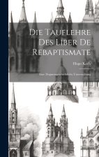 Die Tauflehre Des Liber De Rebaptismate