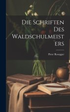 Die Schriften Des Waldschulmeisters