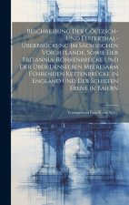 Beschreibung Der Göltzsch- Und Elsterthal-Uberbrückung Im Sächsischen Voightlande, Sowie Der Britannia-Röhrenbrücke Und Der Über Denselben Meeresarm F