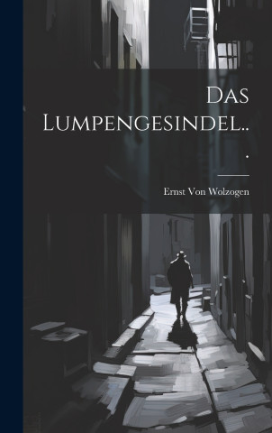 Das Lumpengesindel...