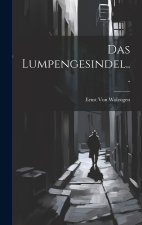 Das Lumpengesindel...