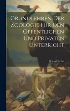 Grundlehren Der Zoologie Für Den Öffentlichen Und Privaten Unterricht