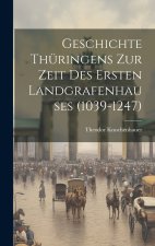 Geschichte Thüringens Zur Zeit Des Ersten Landgrafenhauses (1039-1247)
