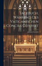 Tagebuch, Während Des Vaticanischen Concils Geführt
