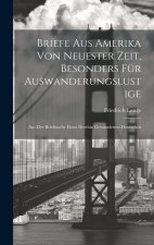 Briefe Aus Amerika Von Neuester Zeit, Besonders Für Auswanderungslustige