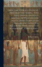 Über Eine Hieroglyphische Inschrift Am Tempel Von Edfu (Appollinopolis Magna) in Welcher Der Besitz Dieses Temples an Ländereien Unter Der Regierung P