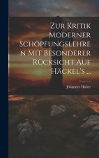 Zur Kritik moderner Schöpfungslehren mit besonderer Rücksicht auf Häckel's ...