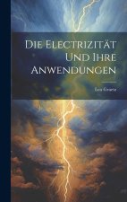 Die Electrizität und ihre Anwendungen