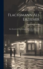 Flachsmann als Erzieher