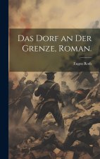 Das Dorf an der Grenze, Roman.