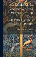 Robert Woods Versuch über das Originalgenie des Homers.