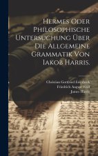 Hermes oder philosophische Untersuchung über die allgemeine Grammatik von Iakob Harris.