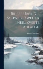 Briefe über die Schweiz, Zweiter Theil. Zweite Aufalge.