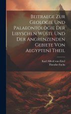 Beitraege zur Geologie und Palaeontologie der Libyschen Wüste und der Angrenzenden Gebiete von Aegypten I theil