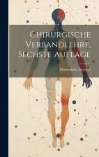Chirurgische Verbandlehre, Sechste Auflage
