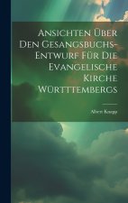 Ansichten über den Gesangsbuchs-Entwurf für die evangelische Kirche Württtembergs