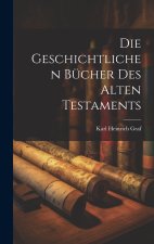 Die Geschichtlichen Bücher des Alten Testaments