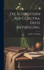 Die Schwestern auf Corcyra. Erste Abtheilung.