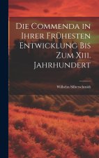 Die Commenda in Ihrer Frühesten Entwicklung Bis Zum Xiii. Jahrhundert