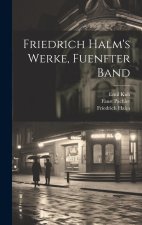 Friedrich Halm's Werke, Fuenfter Band