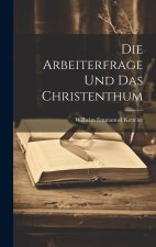 Die Arbeiterfrage und das Christenthum