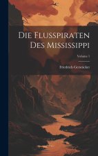 Die Flusspiraten Des Mississippi; Volume 1
