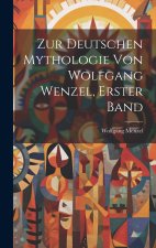 Zur Deutschen Mythologie von Wolfgang Wenzel, Erster Band