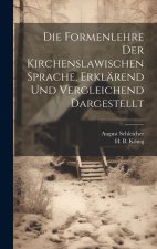 Die Formenlehre der Kirchenslawischen Sprache, erklärend und vergleichend dargestellt