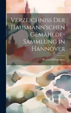 Verzeichniss der Hausmann'schen Gemählde-Sammlung in Hannover
