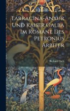 Tarracina-Anxur Und Kaiser Galba Im Romane Des Petronius Arbiter