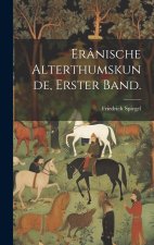 Erânische Alterthumskunde, Erster Band.