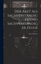 Der Arzt als Sachverständiger und sachverständiger Zeuge