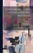 Einführung in die gregorianischen Melodien; ein Handbuch der Choralwissenschaft; Volume 2