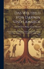 Das Weltbild von Darwin und Lamarck; Festrede zur hundert jährigen Geburtstag-Feier von Charles Darwin am 12. Februar 1909, gehalten im Volkshause zu
