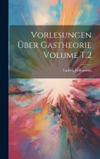 Vorlesungen über Gastheorie Volume T.2
