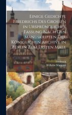 Einige Gedichte Friedrichs Des Grossen in Ursprünglicher Fassung Nach Den Manuskripten Der Königlichen Archive in Berlin Zum Ersten Male
