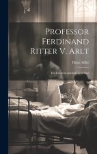 Professor Ferdinand Ritter V. Arlt