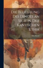 Die Bedeutung Des Dinges an Sich in Der Kantischen Ethik
