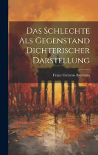 Das Schlechte Als Gegenstand Dichterischer Darstellung