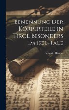 Benennung Der Körperteile in Tirol Besonders Im Isel-Tale