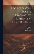 Leopold von Buch's gesammelte Schriften. Erster Band.